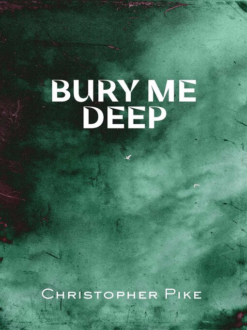 Title details for Bury Me Deep by Christopher Pike - Available